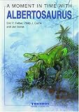 A Moment In Time With Albertosaurus (A Moment In Time)