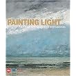 Painting Light (The Hidden Techniques of the Impressionists) (Hardcover)