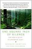 One Square Inch of Silence: One Man's Quest to Preserve Quiet Image of One Square Inch of Silence: One Man's Quest to Preserve Quiet