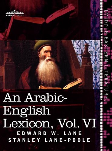 An Arabic-English Lexicon (in eight volumes), Vol. VI: Derived from the best and the most copious Eastern sources (Arabic Edition)