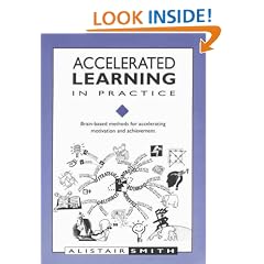 Accelerated Learning in Practice: Brain-based Methods for Accelerating Motivation and Achievement