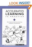 Accelerated Learning in Practice: Brain-based Methods for Accelerating Motivation and Achievement