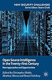 Open source intelligence in the twenty-first century : new approaches and opportunities