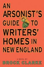An Arsonist's Guide to Writers' Homes in New England