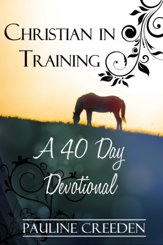 Christian In Training: A 40 day Devotional