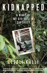 Kidnapped: A Diary of My 373 days in Captivity