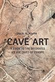 Cave art : a guide to the decorated Ice Age caves of Europe
