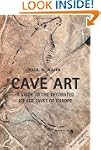 Cave Art: A Guide to the Decorated Ic...