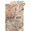 Cave Art: A Guide to the Decorated Ice Age Caves of Europe