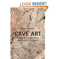 Cave Art: A Guide to the Decorated Ice Age Caves of Europe