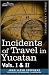 Incidents of Travel in Yucatan, Vols. I and II