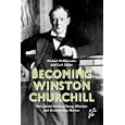 Becoming Winston Churchill: The Untold Story of Young Winston and his American Mentor by Michael McMenamin and Curt Zoller