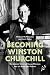 Becoming
Winston
Churchill:
The
Untold
Story
of
Young
Winston
and
His
American
Mentor