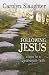 Following Jesus: Steps to a Passionate Faith