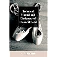 Technical Manual and Dictionary of Classical Ballet