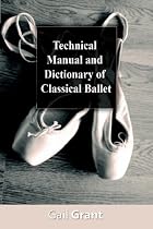 Technical Manual and Dictionary of Classical Ballet