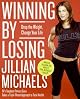 Winning by Losing: Drop the Weight, Change Your Life