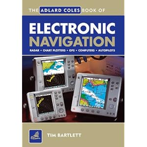 The Adlard Coles Book of Electronic Navigation