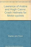 Lawrence of Arabia and Hugh Cairns : crash helmets for motor-cyclists