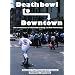 �y�X�P�[�g�{�[�h DVD�z DEATHBOWL TO DOWNTOWN(�e�J�X�z�J�E���E�g�D�[�E�^�J�E���^�E��) ���{�ꎚ���t [DVD]