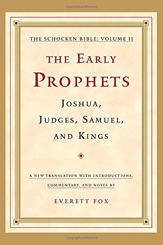 The Early Prophets: Joshua, Judges, Samuel, and Kings: The Schocken Bible, Volume II