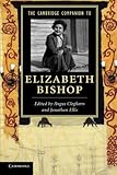 The Cambridge Companion to Elizabeth Bishop (Cambridge Companions to Literature)