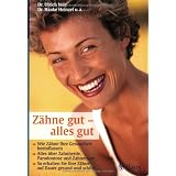 Z�hne gut - alles gut: Wie Z�hne Ihre Gesundheit beeinflussen. Alles �ber Zahnherde, Parodontose und Zahnersatz. So erhalten Sie Ihre Z�hne auf Dauer gesund und sch�nvon "Ulrich Volz"