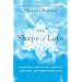 The Shape of Love: Discovering Who We Are, Where We Came From, and Where We're Going