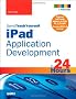 Sams Teach Yourself Ipad Application Development in 24 Hours (Sams Teach Yourself...in 24 Hours)
