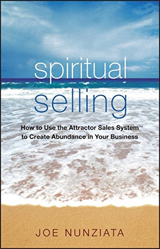 spiritual selling how to use the attractor sales system to create abundance in your business