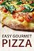 Easy Gourmet Pizza - Recipes & Tips