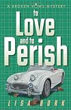 To Love and to Perish: A Broken Vows Mystery
