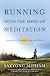 Running with the Mind of Meditation: Lessons for Training Body and Mind