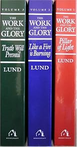 Vol. 1-3 of the Work and the Glory: Pillar of Light, Like a Fire Is Burning and Truth Will Prevail