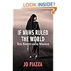 If Nuns Ruled the World: Ten Sisters on a Mission