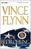 Die Bedrohung: Roman - Vince Flynn