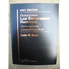 Pennsylvania Law Enforcement Handbook 2007 Edition with CD-Rom (Contemporary Criminal Procedure) by  Larry E. Holtz