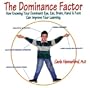 The Dominance Factor: How Knowing Your Dominant Eye, Ear, Brain, Hand, & Foot Can Improve Your Learning