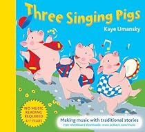Three Singing Pigs: Making Music with Traditional Stories (The Threes) Three Singing Pigs: Making Music with Traditional Stories (The Threes)