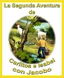 La Segunda Aventura De Carlitos E Isabel Con Jacobo (Las Mágicas Aventuras de Carlitos e Isabel) (Spanish Edition)