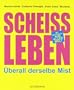 Schei�leben: �berall derselbe Mist