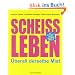 Schei�leben: �berall derselbe Mist