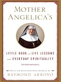 Mother Angelica's Little Book of Life Lessons and Everyday Spirituality (Thorndike Press Large Print Inspirational Series) 