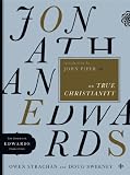 Jonathan Edwards on True Christianity (The Essential Edwards Collection)