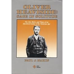 Oliver Heaviside: Sage in Solitude : The Life, Work, and Times of an Electrical Genius of the Victorian Age