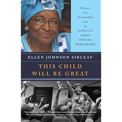 This Child Will Be Great: Memoir of a Remarkable Life by Africa's First Woman President