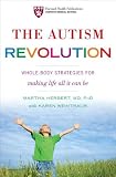 The Autism Revolution: Whole-body Strategies For Making Life All It Can Be