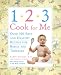 1, 2, 3, cook for me : over 300 quick, easy, and h ... by Knight, Karin.