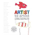 Buy Artist to Artist: 23 Major Illustrators Talk to Children About Their Art by Eric Carle Museum of Picture Book Art, Eric Carle, Mitsumasa Anno, and Quentin Blake
