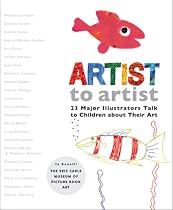 Artist to Artist: 23 Major Illustrators Talk to Children About Their Art